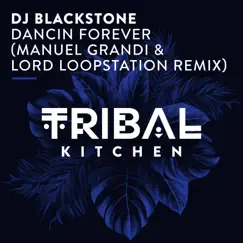 Dancin Forever (Manuel Grandi & Lord Loopstation Remix) - Single by DJ Blackstone album reviews, ratings, credits