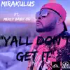 YALL DON'T GET IT (feat. Mercy Baby OD) - Single album lyrics, reviews, download