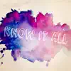 Know It All - Single album lyrics, reviews, download