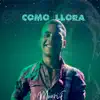 Como llora. - Single album lyrics, reviews, download