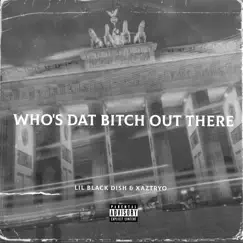 Who's Dat Bitch out There Song Lyrics