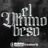 El Último Beso (Remix) - Single album lyrics, reviews, download