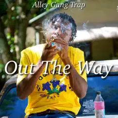 Out the Way - Single by Alley Gang Trap album reviews, ratings, credits
