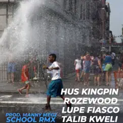 School (Full Scholarship Remix) [feat. Talib Kweli & Rozewood] - Single by Hus KingPin, Lupe Fiasco & Manny Megz album reviews, ratings, credits