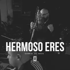 Hermoso Eres - Single by Gabriel de Jesós album reviews, ratings, credits