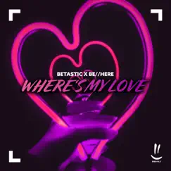 Where's My Love - Single by BETASTIC & be//here album reviews, ratings, credits