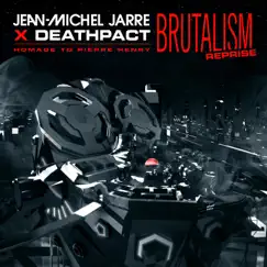 BRUTALISM REPRISE - Single by Jean-Michel Jarre & Deathpact album reviews, ratings, credits