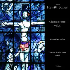Thomas Hewitt Jones: Sacred Choral Music, Vol. 1 by Thomas Hewitt Jones & Voces Cantabiles album reviews, ratings, credits