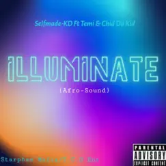 Illuminate (feat. temi & Chid Da Kid) - Single by Selfmade-KD album reviews, ratings, credits