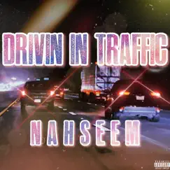 Drivin In Traffic - Single by Nahseem album reviews, ratings, credits