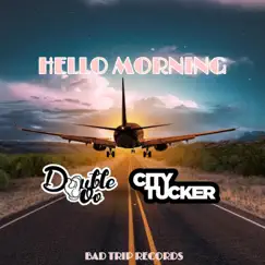 Hello Morning - Single by City Tucker & Double OO album reviews, ratings, credits