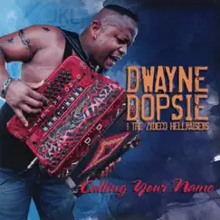 Calling Your Name (feat. The Zydeco Hellraisers) by Dwayne Dopsie & The Zydeco Hellraisers album reviews, ratings, credits