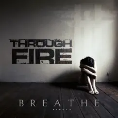 Breathe - Single by Through Fire album reviews, ratings, credits