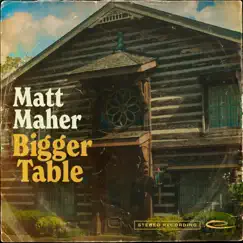 Bigger Table - Single by Matt Maher album reviews, ratings, credits