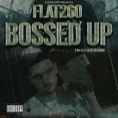 Bossed Up - Single by Flat260 album reviews, ratings, credits