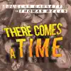 There Comes a Time (feat. Thomas Wells) - Single album lyrics, reviews, download