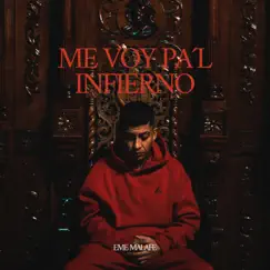 Me Voy Pa'l Infierno - Single by Eme MalaFe album reviews, ratings, credits