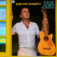 Anjo de guarda noturno - Single by Miltinho Edilberto album reviews, ratings, credits