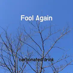 Fool Again - Single by Carbonated Drink album reviews, ratings, credits
