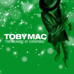 TobyMac: The Meaning Of Christmas - EP by TobyMac album reviews, ratings, credits