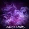 Always Stormy album lyrics, reviews, download