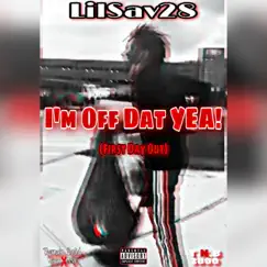 Im Off Dat YEA! (First Day Out) - Single by LilSav28 album reviews, ratings, credits