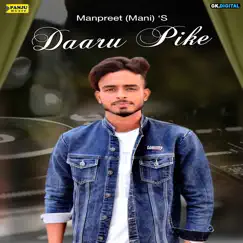 Daaru Pike - Single by Manpreet Mani album reviews, ratings, credits