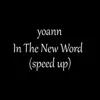 In the New Word (Sped Up Version) - Single album lyrics, reviews, download