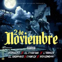2 DE NOVIEMBRE (feat. Rob west, El Chacua, L,Tainey, El Graphiko & Bohemio 420) Song Lyrics