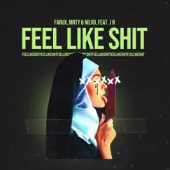 Feel Like Shit (feat. J.R.) - Single by Farux, MRTY & NILVO album reviews, ratings, credits