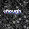 Enough - Single album lyrics, reviews, download