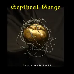 Devil and Dust - EP by Septycal Gorge album reviews, ratings, credits