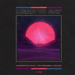 Mean to Say - Single by Ridney, Sander Nijbroek & Richard Earnshaw album reviews, ratings, credits