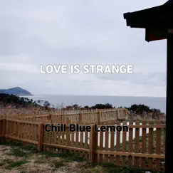 Love Is Strange - Single by Chill Blue Lemon album reviews, ratings, credits