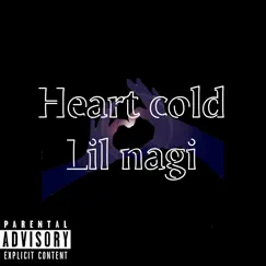 Heart Cold - Single by Lil Nagi album reviews, ratings, credits