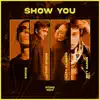 Show You (feat. Pitt Daren) - Single album lyrics, reviews, download