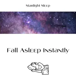 Fall Asleep Instantly by Starlight Sleep, Deep Sleep Relaxation & Sleep Miracle album reviews, ratings, credits