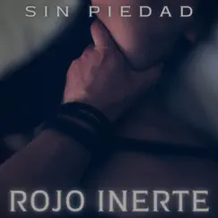 Sin Piedad - Single by Rojo Inerte album reviews, ratings, credits