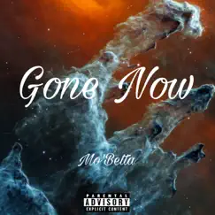 Gone Now - Single by Mo'Betta album reviews, ratings, credits