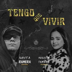 Tengo Que Vivir (feat. Yoselin Tamara) - Single by Santa Ramera album reviews, ratings, credits