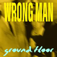 Ground Floor - Single by Wrong Man album reviews, ratings, credits