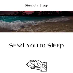 Send You to Sleep by Starlight Sleep album reviews, ratings, credits