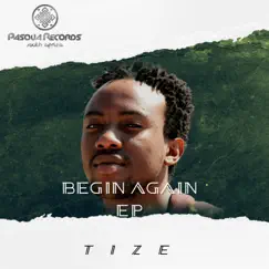 Begin Again - EP by Tize album reviews, ratings, credits