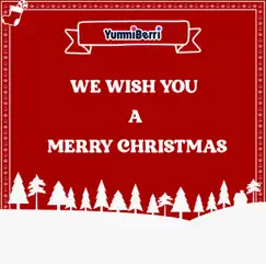 We Wish You a Merry Christmas - Single by YummiBerri album reviews, ratings, credits