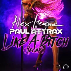 Like a Bitch (Recap) - Single by Alex Megane & Paul Attrax album reviews, ratings, credits