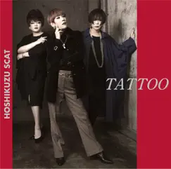 TATTOO - Single by Hoshikuzu Scat album reviews, ratings, credits