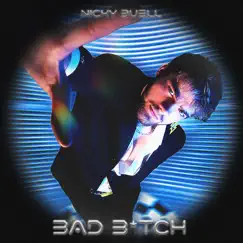 Bad B*Tch - Single by Nicky Buell album reviews, ratings, credits