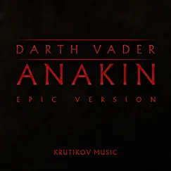 Anakin Theme (Dark Deeds) x Darth Vader (Imperial March) [Epic Orchestral Version] - Single by Krutikov Music album reviews, ratings, credits