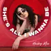 Shes All I Wanna Be - Single album lyrics, reviews, download