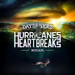 Hurricanes & Heartbreaks (Mix Tape) by Daydrnkrz album reviews, ratings, credits